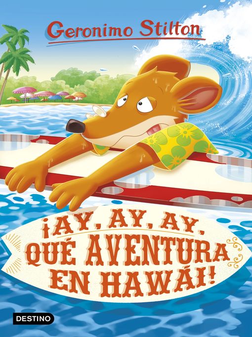 Title details for ¡Ay, ay, ay, qué aventura en Hawái! by Geronimo Stilton - Available